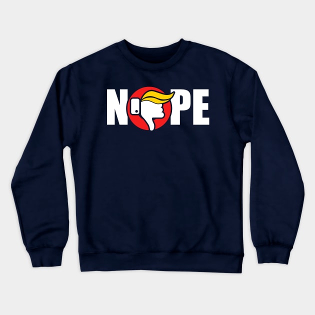 Nope to Trump Crewneck Sweatshirt by wookiemike